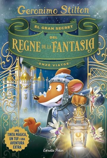 GRAN SECRET DEL REGNE DE LA FANTASIA. ONZÈ VIATGE, EL | 9788491376309 | STILTON, GERONIMO | Llibreria L'Altell - Llibreria Online de Banyoles | Comprar llibres en català i castellà online - Llibreria de Girona