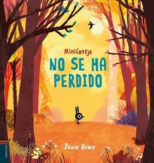 MINICONEJO NO SE HA PERDIDO | 9788414016985 | BOND, JOHN | Llibreria L'Altell - Llibreria Online de Banyoles | Comprar llibres en català i castellà online - Llibreria de Girona