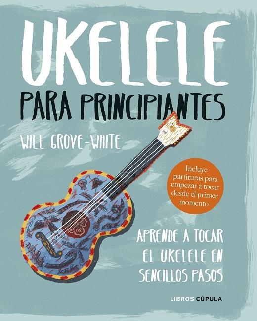 UKELELE PARA PRINCIPIANTES | 9788448024543 | GROVE-WHITE, WILL | Llibreria L'Altell - Llibreria Online de Banyoles | Comprar llibres en català i castellà online - Llibreria de Girona