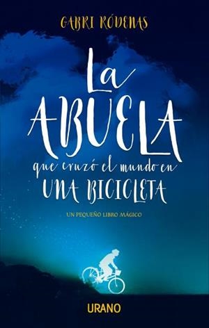 LA ABUELA QUE CRUZÓ EL MUNDO EN UNA BICICLETA | 9788416720392 | RÓDENAS, GABRI | Llibreria L'Altell - Llibreria Online de Banyoles | Comprar llibres en català i castellà online - Llibreria de Girona