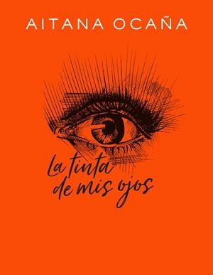 TINTA DE MIS OJOS, LA | 9788420434032 | OCAÑA, AITANA | Llibreria Online de Banyoles | Comprar llibres en català i castellà online