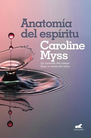 ANATOMÍA DEL ESPÍRITU | 9788416076642 | MYSS, CAROLINE | Llibreria L'Altell - Llibreria Online de Banyoles | Comprar llibres en català i castellà online - Llibreria de Girona