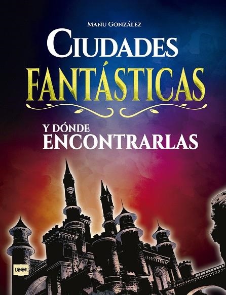 CIUDADES FANTÁSTICAS Y DÓNDE ENCONTRARLAS | 9788494826818 | GONZÁLEZ, MANU | Llibreria L'Altell - Llibreria Online de Banyoles | Comprar llibres en català i castellà online - Llibreria de Girona