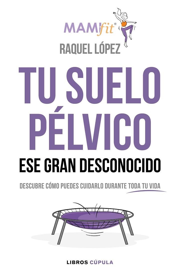 TU SUELO PÉLVICO, ESE GRAN DESCONOCIDO | 9788448024321 | LÓPEZ ÁLVAREZ, RAQUEL | Llibreria L'Altell - Llibreria Online de Banyoles | Comprar llibres en català i castellà online - Llibreria de Girona