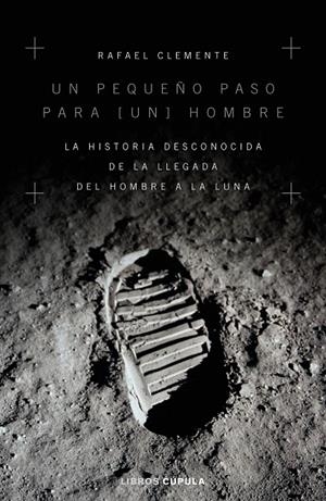 PEQUEÑO PASO PARA [UN] HOMBRE, UN | 9788448024949 | CLEMENTE, RAFAEL | Llibreria L'Altell - Llibreria Online de Banyoles | Comprar llibres en català i castellà online - Llibreria de Girona