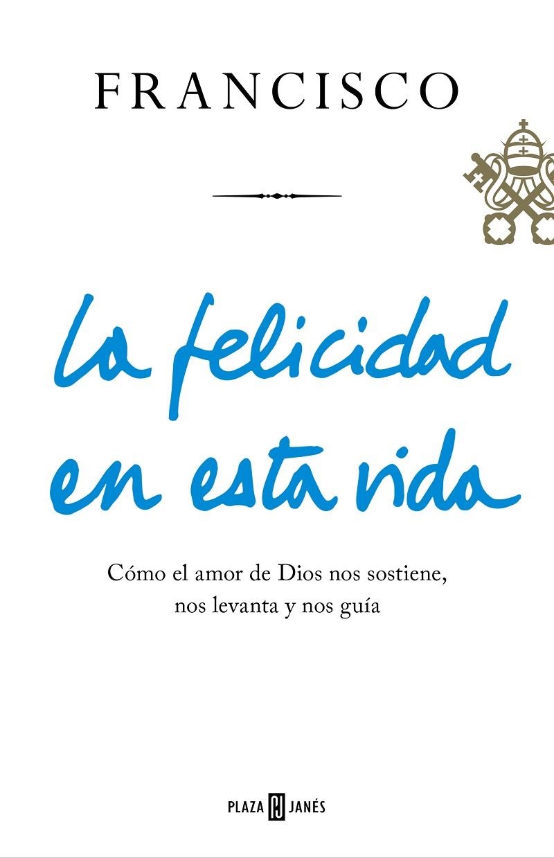 FELICIDAD EN ESTA VIDA, LA | 9788401021817 | BERGOGLIO, JORGE | Llibreria Online de Banyoles | Comprar llibres en català i castellà online
