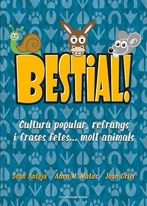 BESTIAL! | 9788490347720 | MATAS I ROS, ANNA M./ANTOJA I MAS, JOAN/ORIOL I GIRALT, JOAN | Llibreria L'Altell - Llibreria Online de Banyoles | Comprar llibres en català i castellà online - Llibreria de Girona