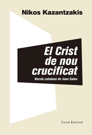 CRIST DE NOU CRUCIFICAT, EL | 9788473292313 | KAZANTZAKIS, NIKOS | Llibreria L'Altell - Llibreria Online de Banyoles | Comprar llibres en català i castellà online - Llibreria de Girona