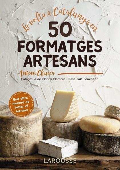 LA VOLTA A CATALUNYA EN 50 FORMATGES ARTESANS | 9788417273514 | CHUECA ABANCO, ANTONI | Llibreria L'Altell - Llibreria Online de Banyoles | Comprar llibres en català i castellà online - Llibreria de Girona