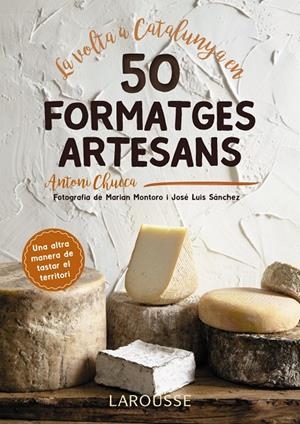 LA VOLTA A CATALUNYA EN 50 FORMATGES ARTESANS | 9788417273514 | CHUECA ABANCO, ANTONI | Llibreria Online de Banyoles | Comprar llibres en català i castellà online