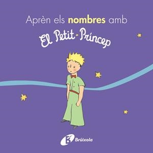 APRÈN ELS NOMBRES AMB EL PETIT PRÍNCEP | 9788499069395 | DE SAINT-EXUPÉRY, ANTOINE | Llibreria Online de Banyoles | Comprar llibres en català i castellà online