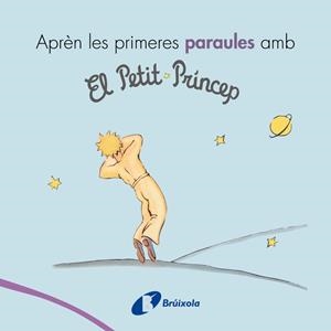 APRÈN LES PRIMERES PARAULES AMB EL PETIT PRÍNCEP | 9788499069418 | DE SAINT-EXUPÉRY, ANTOINE | Llibreria Online de Banyoles | Comprar llibres en català i castellà online