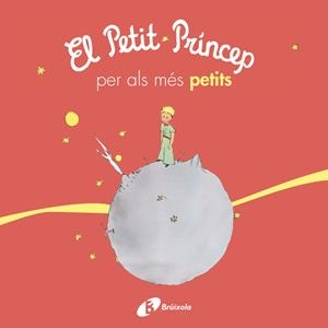 EL PETIT PRÍNCEP PER ALS MÉS PETITS | 9788499069425 | DE SAINT-EXUPÉRY, ANTOINE | Llibreria Online de Banyoles | Comprar llibres en català i castellà online