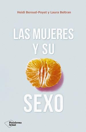 MUJERES Y SU SEXO, LAS | 9788417376703 | BEROUD-POYET, HEIDI/BELTRAN, LAURA | Llibreria Online de Banyoles | Comprar llibres en català i castellà online