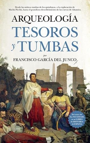 ARQUEOLOGÍA. TESOROS Y TUMBAS | 9788417044909 | GARCÍA DEL JUNCO, FRANCISCO CARLOS | Llibreria L'Altell - Llibreria Online de Banyoles | Comprar llibres en català i castellà online - Llibreria de Girona