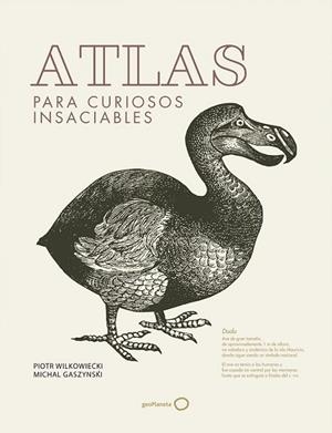 ATLAS PARA CURIOSOS INSACIABLES | 9788408182245 | WILKOWIECKI, PIOTR/GASZYNSKI, MICHAL | Llibreria Online de Banyoles | Comprar llibres en català i castellà online