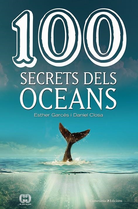 100 SECRETS DELS OCEANS | 9788490347614 | CLOSA I AUTET , DANIEL/GARCÉS I PIERES , ESTHER | Llibreria L'Altell - Llibreria Online de Banyoles | Comprar llibres en català i castellà online - Llibreria de Girona
