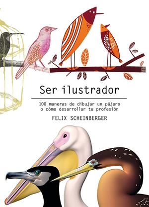 SER ILUSTRADOR | 9788425231322 | SCHEINBERGER, FELIX | Llibreria L'Altell - Llibreria Online de Banyoles | Comprar llibres en català i castellà online - Llibreria de Girona