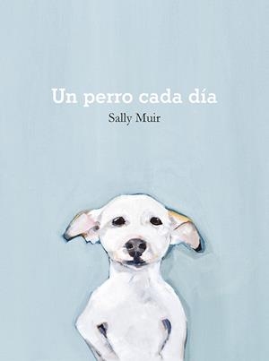 UN PERRO CADA DÍA | 9788425231797 | MUIR, SALLY | Llibreria Online de Banyoles | Comprar llibres en català i castellà online