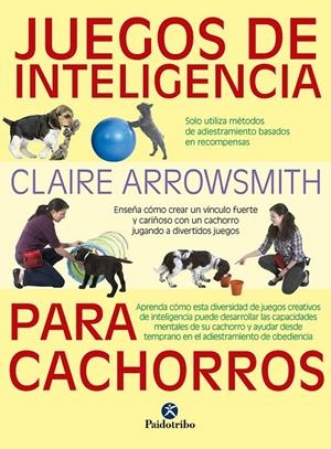 JUEGOS DE INTELIGENCIA PARA CACHORROS  (COLOR) | 9788499107615 | ARROWSMITH, CLAIRE | Llibreria L'Altell - Llibreria Online de Banyoles | Comprar llibres en català i castellà online - Llibreria de Girona