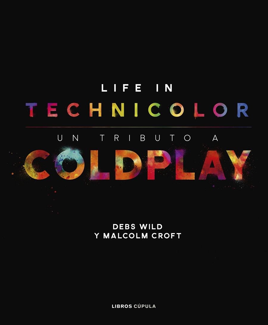 COLDPLAY. LIFE IN TECHNICOLOR | 9788448025113 | CROFT, MALCOLM/WILD, DEBS | Llibreria L'Altell - Llibreria Online de Banyoles | Comprar llibres en català i castellà online - Llibreria de Girona