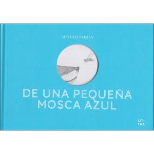 DE UNA PEQUEÑA MOSCA AZUL | 9788494843921 | FRIMAN, MATHIAS | Llibreria L'Altell - Llibreria Online de Banyoles | Comprar llibres en català i castellà online - Llibreria de Girona