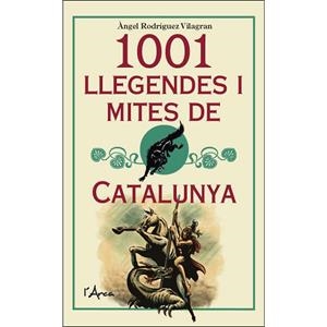 1001 LLEGENDES I MITES DE CATALUNYA | 9788494836459 | RODRÍGUEZ VILAGRAN, ÀNGEL | Llibreria Online de Banyoles | Comprar llibres en català i castellà online