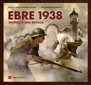 EBRE 1938 | 9788417214517 | HERNÀNDEZ CARDONA , FRANCESC XAVIER/HERNÀNDEZ PONGILUPPI, MAR | Llibreria Online de Banyoles | Comprar llibres en català i castellà online