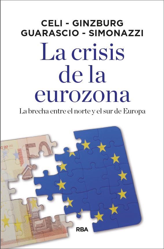 LA CRISIS DE LA EUROZONA | 9788490569092 | CELI , GIUSEPPE/GINZBURG , ANDREA/SIMONAZZI , ANNAMARIA/GUARASCIO , DARIO | Llibreria L'Altell - Llibreria Online de Banyoles | Comprar llibres en català i castellà online - Llibreria de Girona