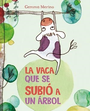 VACA QUE SE SUBIÓ A UN ÁRBOL, LA | 9788416117383 | MERINO, GEMMA | Llibreria L'Altell - Llibreria Online de Banyoles | Comprar llibres en català i castellà online - Llibreria de Girona