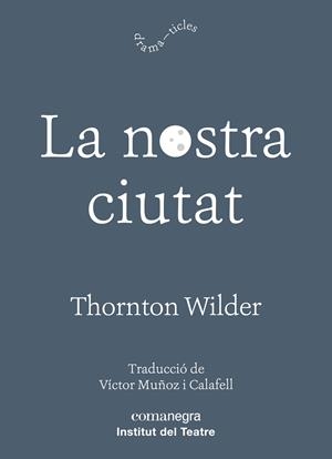 NOSTRA CIUTAT, LA | 9788417188726 | WILDER, THORNTON | Llibreria L'Altell - Llibreria Online de Banyoles | Comprar llibres en català i castellà online - Llibreria de Girona