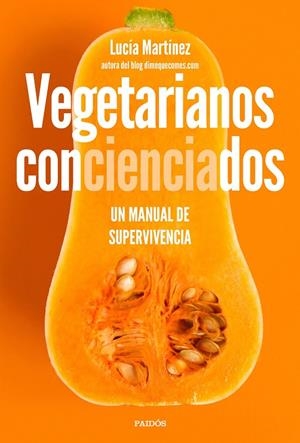 VEGETARIANOS CONCIENCIADOS | 9788449335105 | MARTÍNEZ, LUCÍA | Llibreria L'Altell - Llibreria Online de Banyoles | Comprar llibres en català i castellà online - Llibreria de Girona