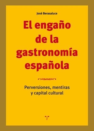 ENGAÑO DE LA GASTRONOMÍA ESPAÑOLA, EL | 9788417140564 | BERASALUCE LINARES, JOSÉ | Llibreria Online de Banyoles | Comprar llibres en català i castellà online
