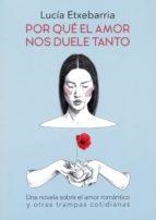 POR QUÉ EL AMOR NOS DUELE TANTO | 9788469783696 | ETXEBARRIA ASTEINZA, LUCÍA | Llibreria Online de Banyoles | Comprar llibres en català i castellà online