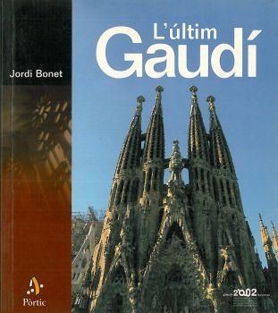 L'ÚLTIM GAUDÍ | 9788473067270 | BONET ARMENGOL, JORDI | Llibreria L'Altell - Llibreria Online de Banyoles | Comprar llibres en català i castellà online - Llibreria de Girona