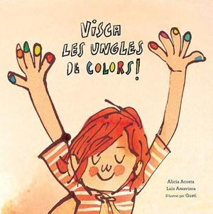 VISCA LES UNGLES DE COLORS | 9788417673123 | ACOSTA, ALICIA/AMAVISCA, LUIS/ROSEMFETT, GUSTI | Llibreria Online de Banyoles | Comprar llibres en català i castellà online