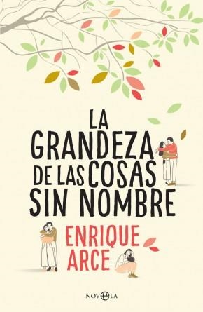 GRANDEZA DE LAS COSAS SIN NOMBRE, LA | 9788491643845 | ARCE, ENRIQUE | Llibreria L'Altell - Llibreria Online de Banyoles | Comprar llibres en català i castellà online - Llibreria de Girona