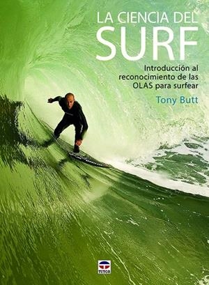 LA CIENCIA DEL SURF: INTRODUCCION AL RECONOCIMIENTO DE LAS OLAS PARA SURFEAR | 9788416676507 | BUTT, TONY | Llibreria L'Altell - Llibreria Online de Banyoles | Comprar llibres en català i castellà online - Llibreria de Girona