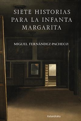 SIETE HISTORIAS PARA LA INFANTA MARGARITA | 9788484644255 | FERNÁNDEZ-PACHECO, MIGUEL ÁNGEL | Llibreria L'Altell - Llibreria Online de Banyoles | Comprar llibres en català i castellà online - Llibreria de Girona