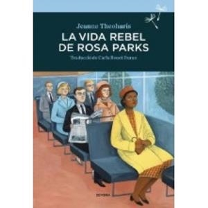 VIDA REBEL DE ROSA PARKS, LA | 9788416698264 | THEOHARIS JEANNE | Llibreria L'Altell - Llibreria Online de Banyoles | Comprar llibres en català i castellà online - Llibreria de Girona