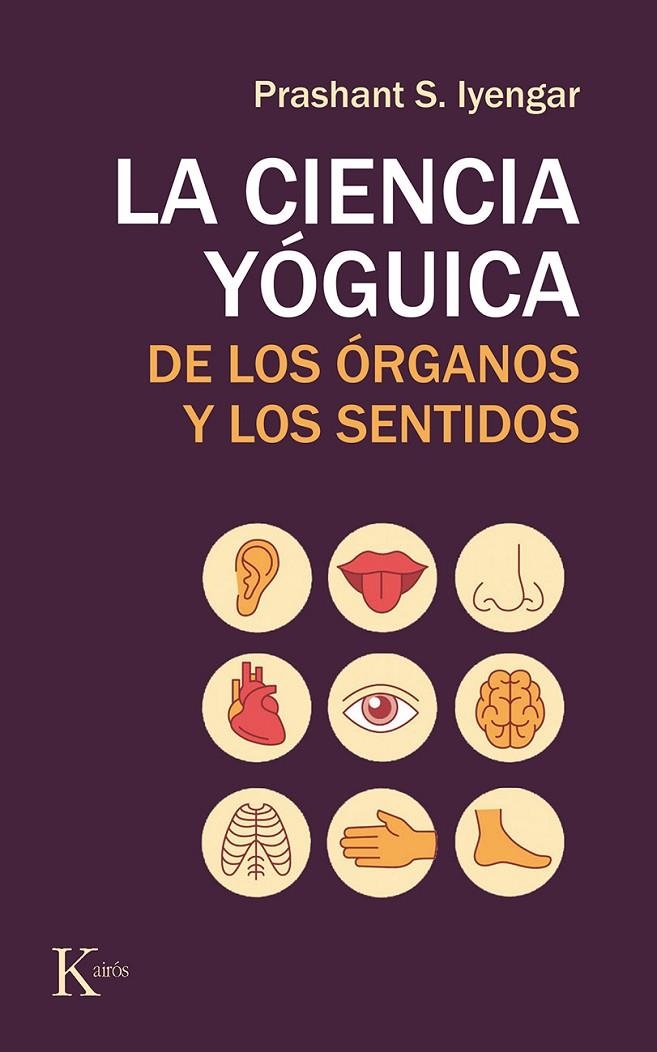 LA CIENCIA YÓGUICA DE LOS ÓRGANOS Y LOS SENTIDOS | 9788499886565 | IYENGAR, PRASHANT S. | Llibreria L'Altell - Llibreria Online de Banyoles | Comprar llibres en català i castellà online - Llibreria de Girona