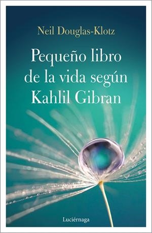 EL PEQUEÑO LIBRO DE LA VIDA SEGÚN KAHLIL GIBRAN | 9788417371548 | DOUGLAS-KLOTZ, NEIL | Llibreria L'Altell - Llibreria Online de Banyoles | Comprar llibres en català i castellà online - Llibreria de Girona