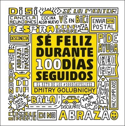 SÉ FELIZ DURANTE 100 DÍAS SEGUIDOS | 9788448025335 | GOLUBNICHY, DMITRY | Llibreria L'Altell - Llibreria Online de Banyoles | Comprar llibres en català i castellà online - Llibreria de Girona