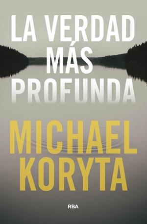 VERDAD MÁS PROFUNDA, LA | 9788491875437 | KORYTA, MICHAEL | Llibreria L'Altell - Llibreria Online de Banyoles | Comprar llibres en català i castellà online - Llibreria de Girona