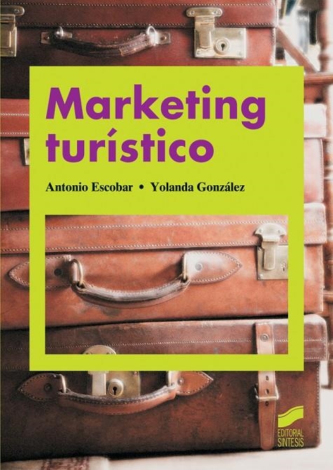 MARKETING TURÍSTICO | 9788497567510 | ESCOBAR, ANTONIO/GONZÁLEZ, YOLANDA | Llibreria L'Altell - Llibreria Online de Banyoles | Comprar llibres en català i castellà online - Llibreria de Girona