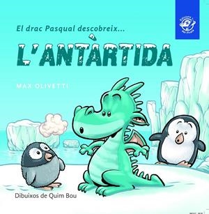 EL DRAC PASQUAL DESCOBREIX L'ANTÀRTIDA | 9788493414627 | OLIVETTI, MAX | Llibreria L'Altell - Llibreria Online de Banyoles | Comprar llibres en català i castellà online - Llibreria de Girona
