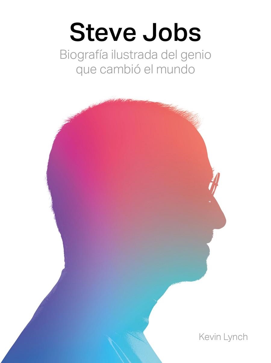 STEVE JOBS. BIOGRAFÍA ILUSTRADA DEL GENIO QUE CAMBIÓ EL MUNDO | 9788417560003 | LYNCH, KEVIN | Llibreria L'Altell - Llibreria Online de Banyoles | Comprar llibres en català i castellà online - Llibreria de Girona