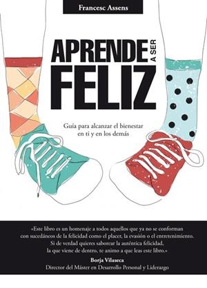 APRENDE A SER FELIZ | 9788494273537 | ASSENS, FRANCESC | Llibreria L'Altell - Llibreria Online de Banyoles | Comprar llibres en català i castellà online - Llibreria de Girona