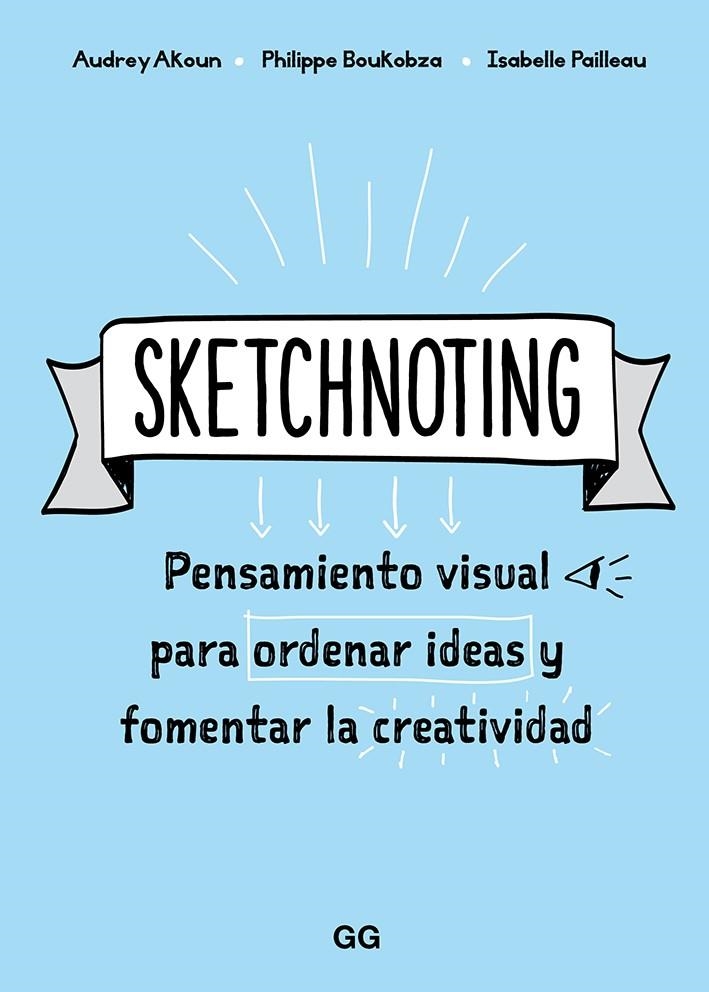 SKETCHNOTING | 9788425231469 | AKOUN, AUDREY/PAILLEAU, ISABELLE/BOUKOBZA, PHILIPPE | Llibreria L'Altell - Llibreria Online de Banyoles | Comprar llibres en català i castellà online - Llibreria de Girona