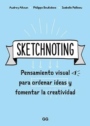 SKETCHNOTING | 9788425231469 | AKOUN, AUDREY/PAILLEAU, ISABELLE/BOUKOBZA, PHILIPPE | Llibreria Online de Banyoles | Comprar llibres en català i castellà online